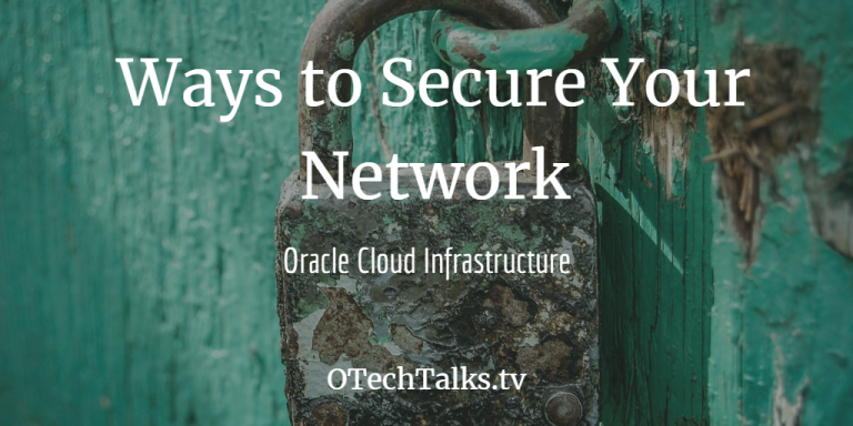 oracle-oci-how-to-secure-your-network-part-5-6